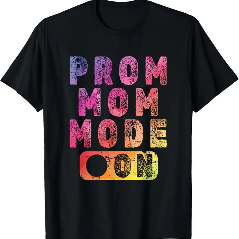 Prom Mom Mode On Colorful High School Dance Parent T Shirt