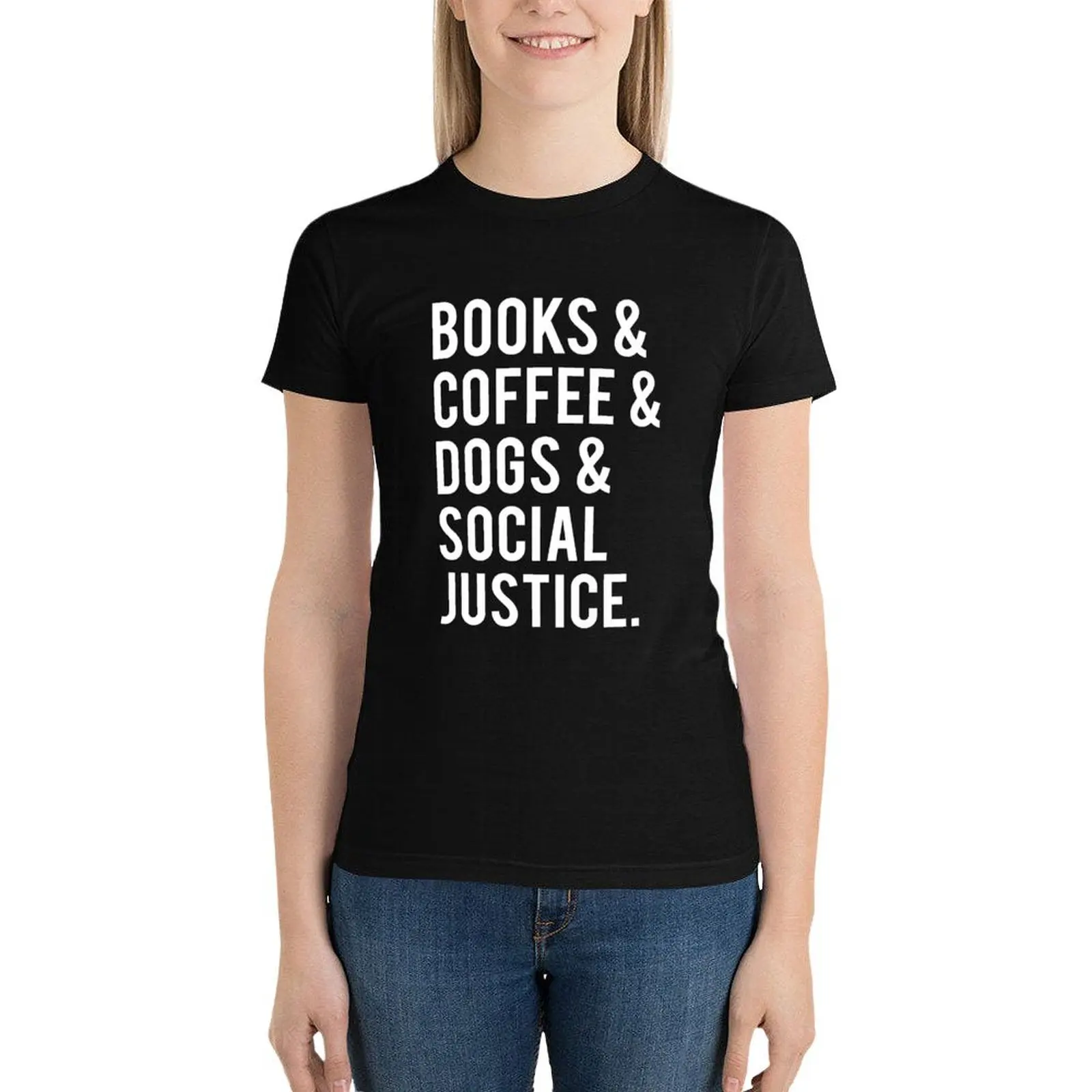 

Books And Coffee And Dogs And Social Justice T-Shirt hippie clothes female Women's clothing