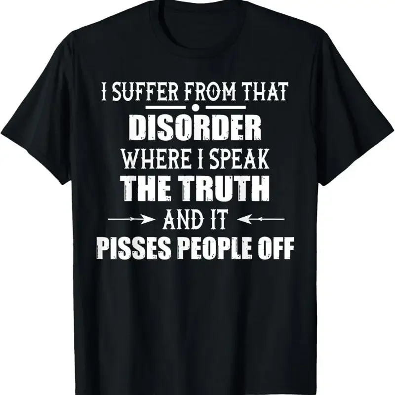 I Suffer From That Disorder Where Speak The Truth And It T Shirt