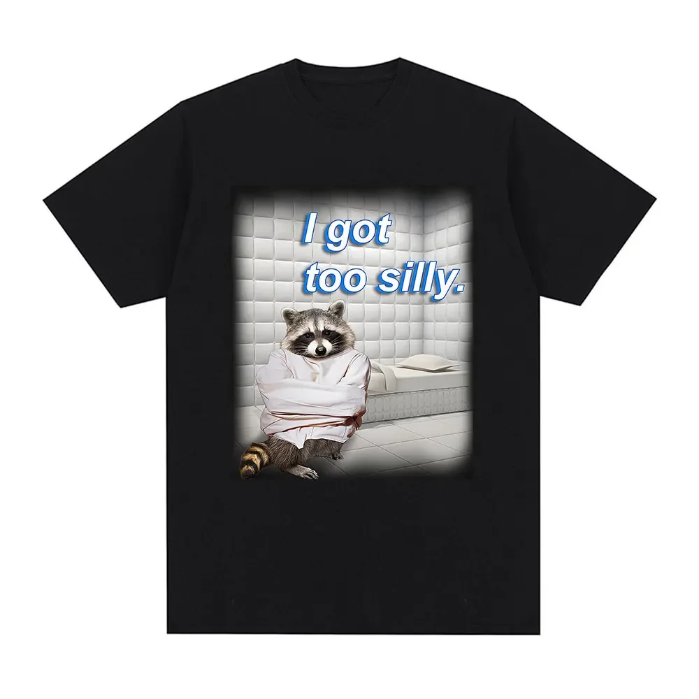 

Футболка с рисунком I Got Too Silly Raccoon, забавная футболка с рисунком мема, мужская и женская повседневная хлопковая футболка, винтажные футболки большого размера с короткими рукавами, топы