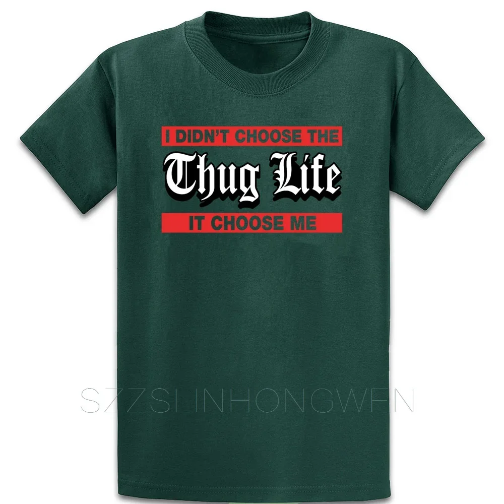 I Didnt Choose The Thug Life It Choose Me T Shirt Standard Knitted Funny Tee Shirt Summer Style O-Neck Loose Clothes Shirt