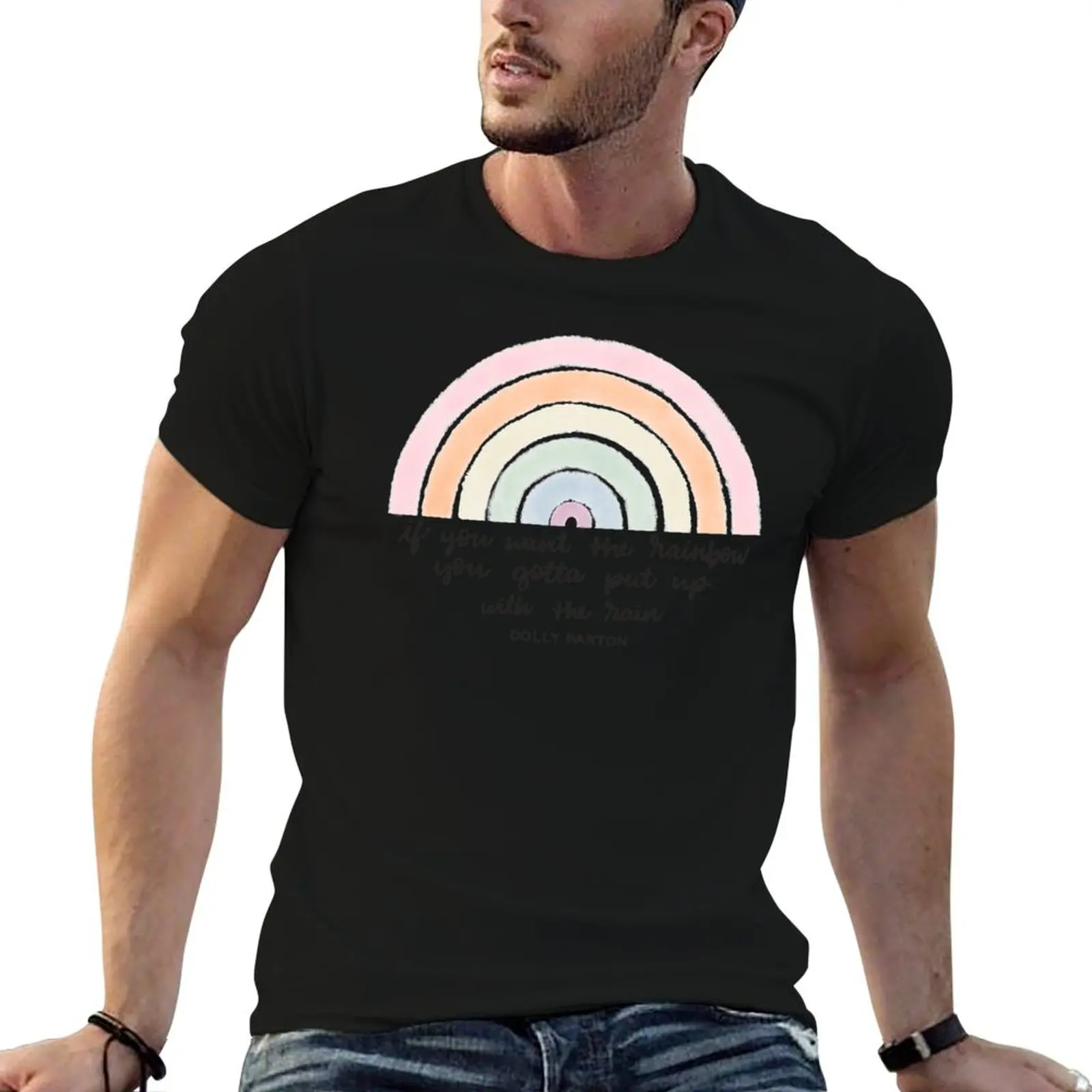 Rain and Rainbows - Dolly Parton Quote T-Shirt T-shirts man hippie clothes custom shirt clothing for men