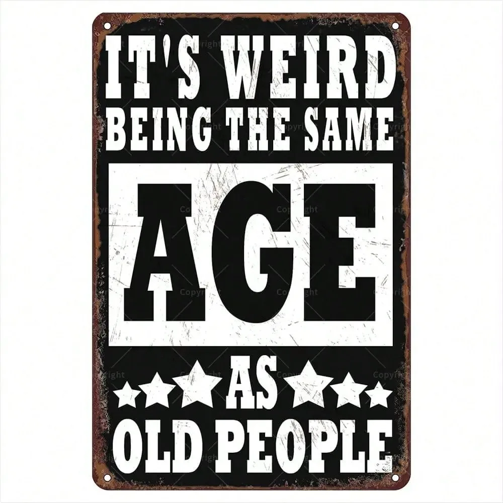 

Old Man Cave Tin Signs Vintage Metal Wall Art with "It's Weird Being The Same Age As Old Pe" Funny Sarcastic Bar Garage Home Déc
