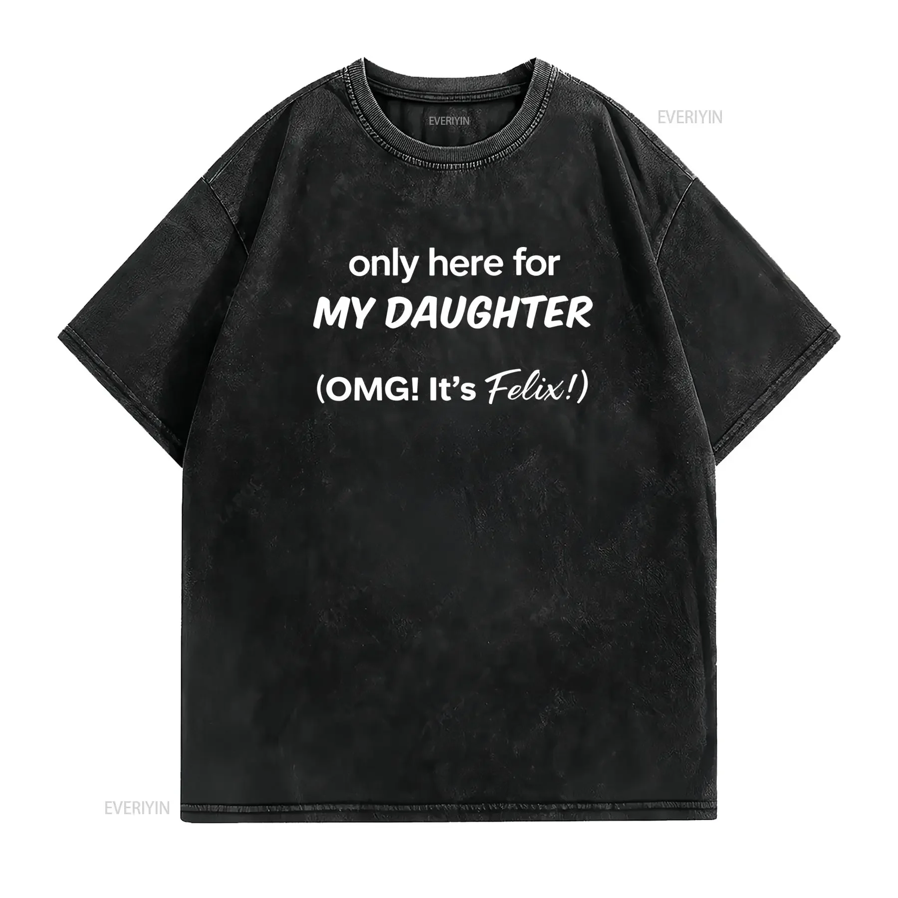 Black T Shirt Vintage Only Here for My Daughter with OMG It'S Felix Design Sizes S 3XL Perfect Casual Wear Crew Neck Slight