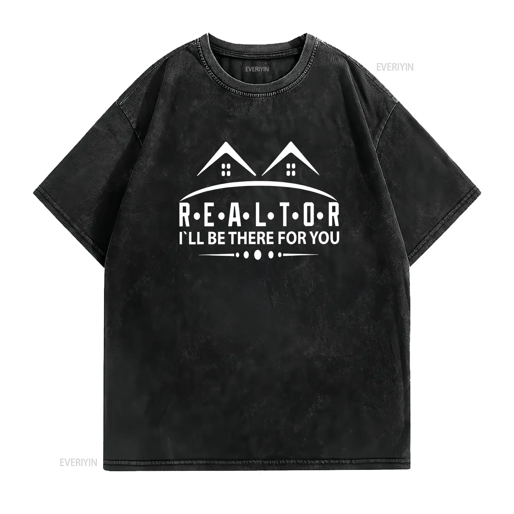 Realtor I ll Be There For You Real Estate Agent Broker Funny T Shirt vintage Washed graphic Top For Everyday Wear Unisex
