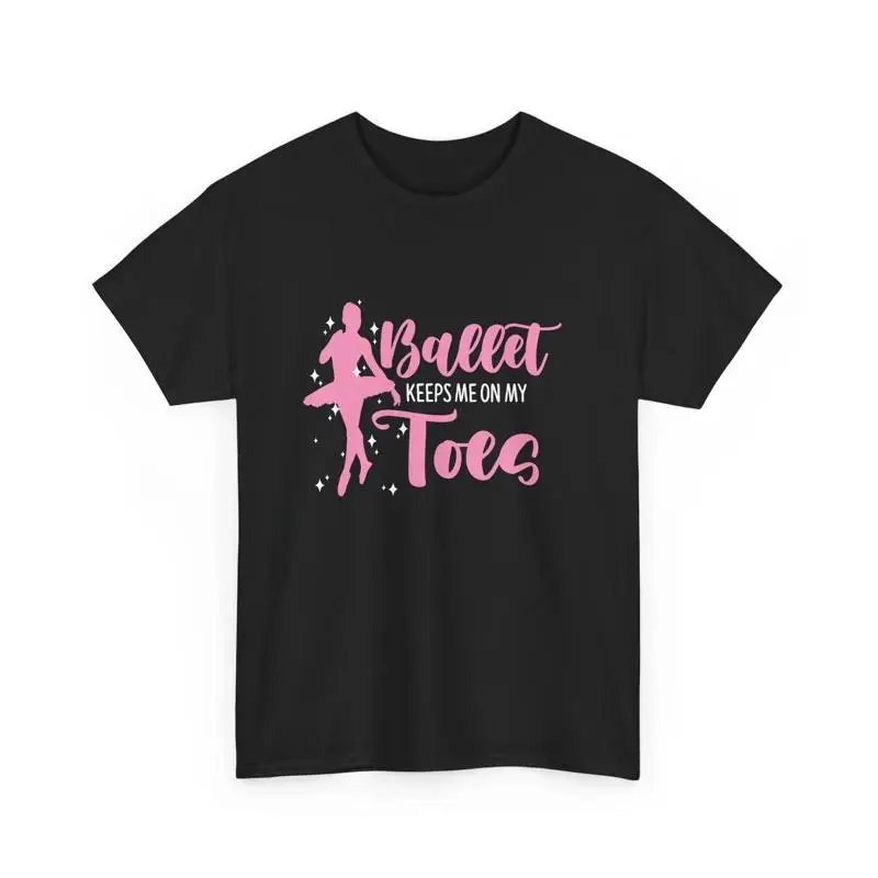El ballet me mantiene mis dedos de los pies linda bailarina camiseta