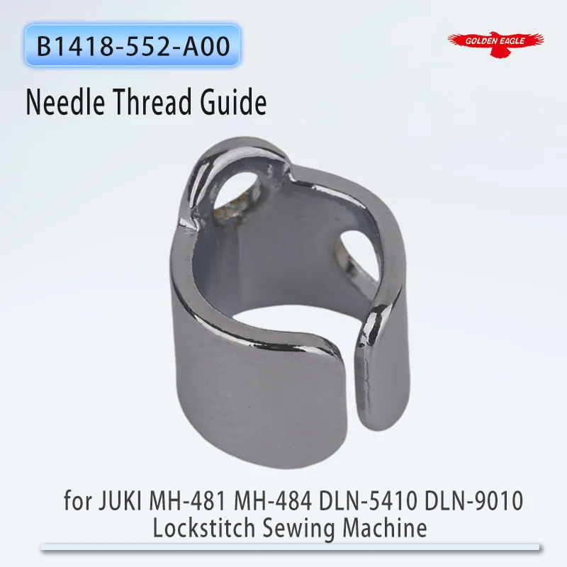 B1418-552-A00 Needle Thread Guide A For JUKI MH-481 MH-484 DLN-5410 DLN-9010 Lockstitch Sewing Machine Parts