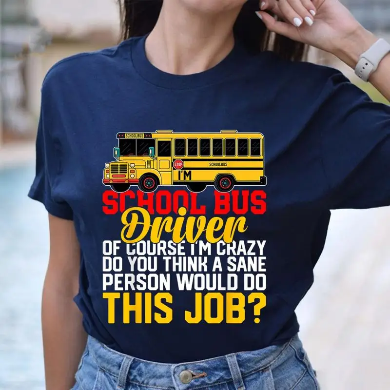 Funny School Bus Driver Of Course I'm Crazy Yellow Sayin  T shirt
