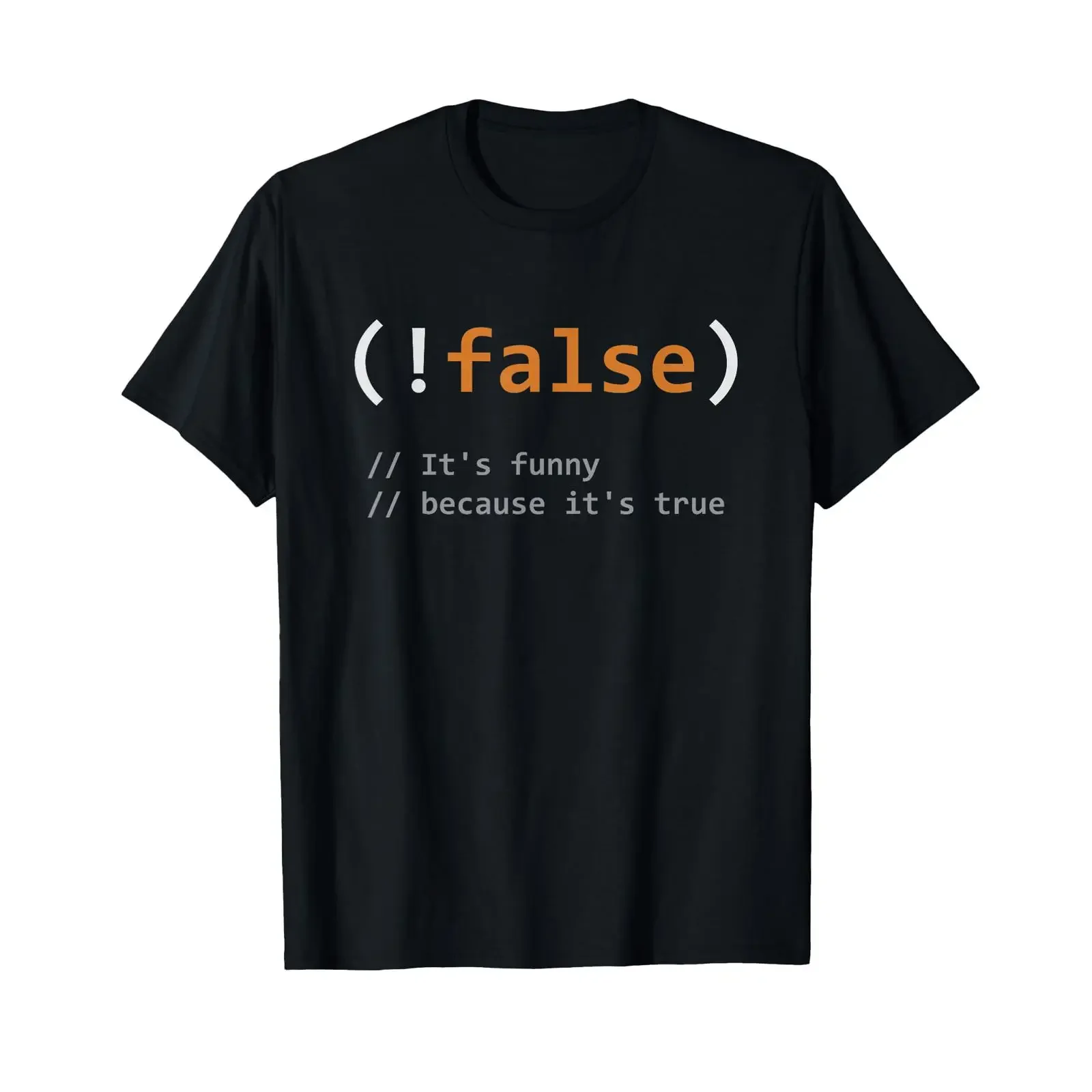 Funny False It's Because True Programmer Joke T Shirt vintage Washed designer clothes fashion graphic Stretched Comfortable