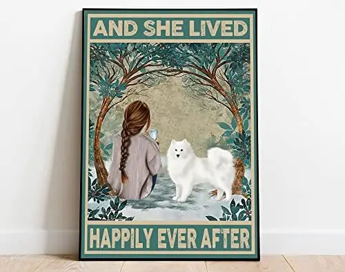 Funny Retro Metal Tin Sign and She Lived Happily Ever After Girl and Dog Poster Dog Lover Poster American Eskimo Dog Poster