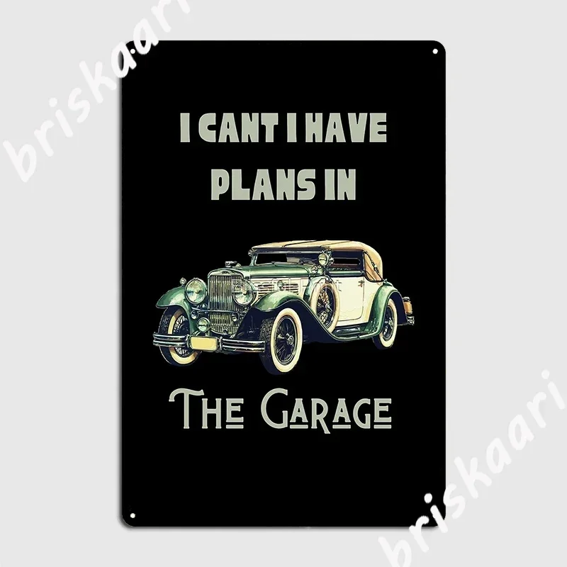 I Can T I Have Plans In The Garage Car Mechanic Design Print Metal Sign Wall Plaque Club Bar Retro Tin Sign Poster