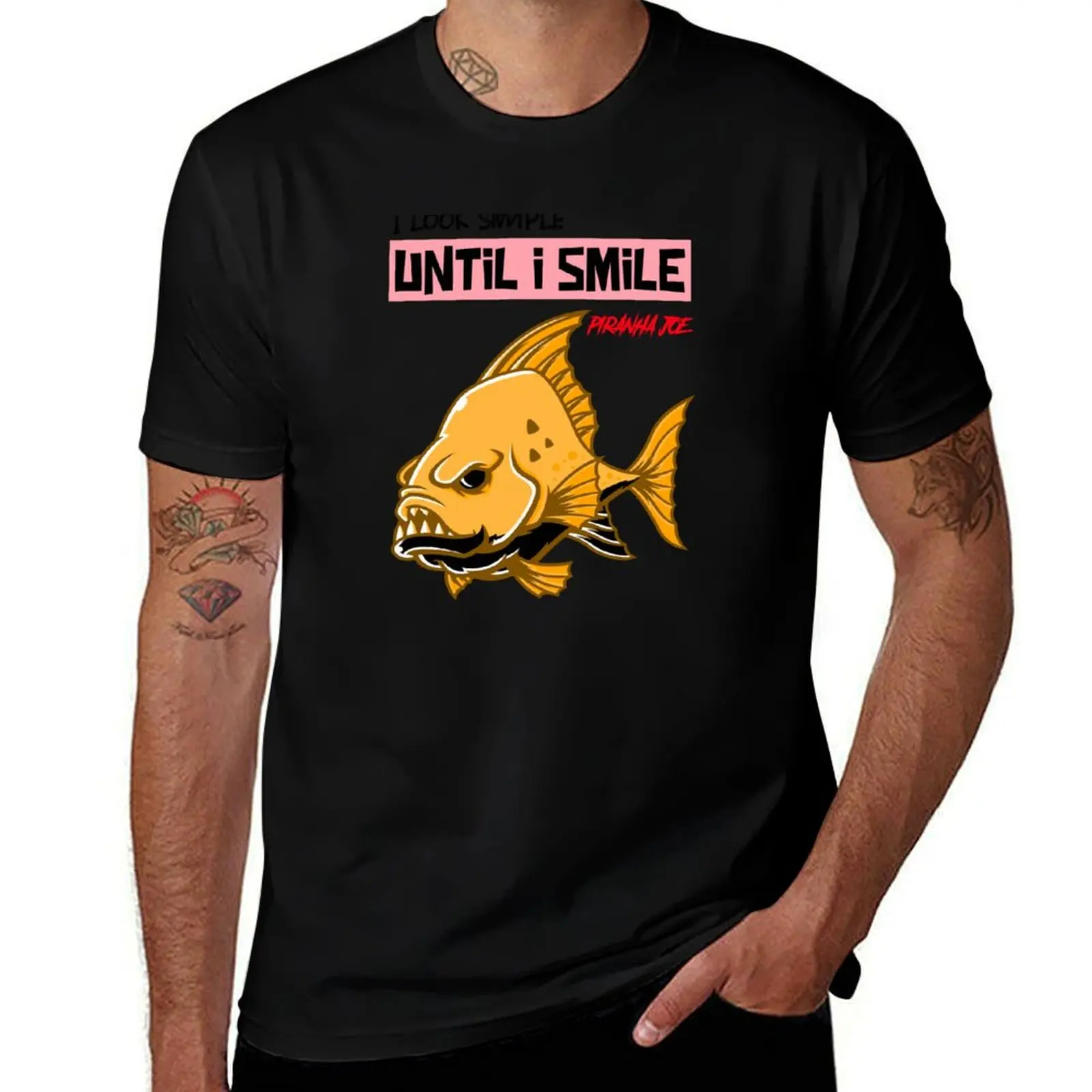 I look simple until I smile - sharp teeth fish - savage, simple & cool piranha joe T-Shirt Creative Graphic Tee Shirt T-Shirt