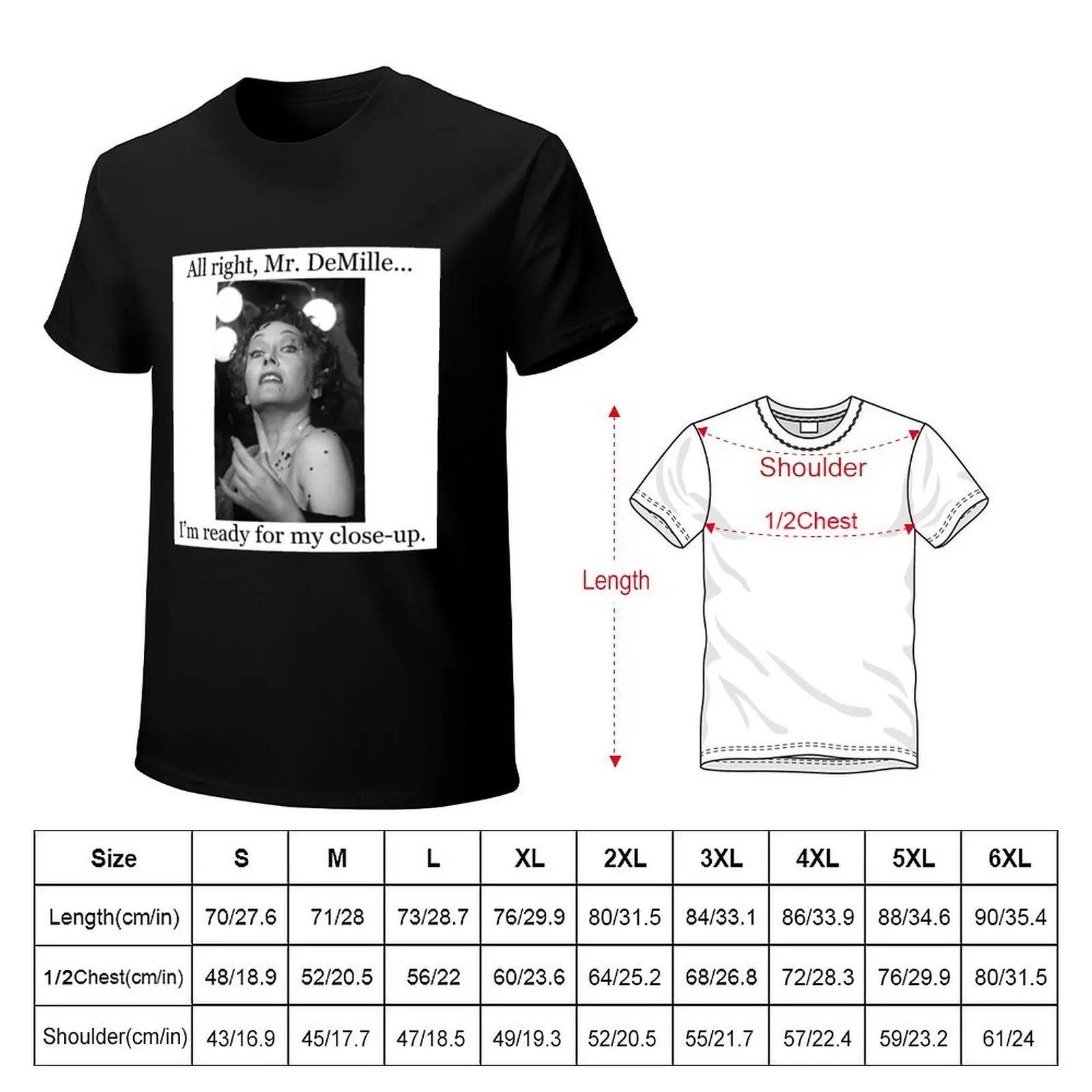 All Right, Mr. DeMille...I'm Ready for My Close-up. Sunset Boulevard - Norma Desmond - Gloria Swanson T-Shirt