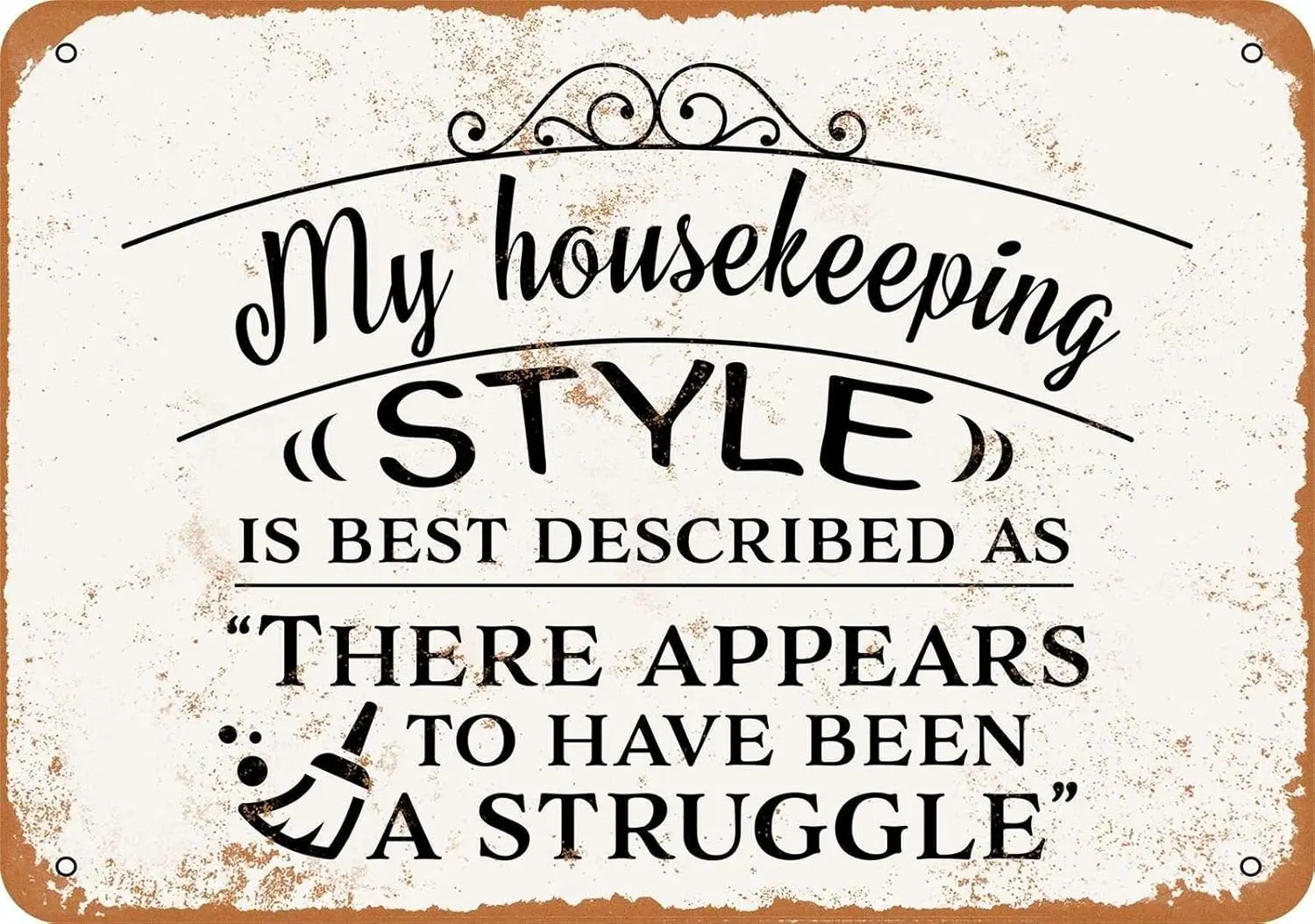 Vintage Metal Sign - My Housekeeping Style Looks Like A Struggle Wall Decor 12