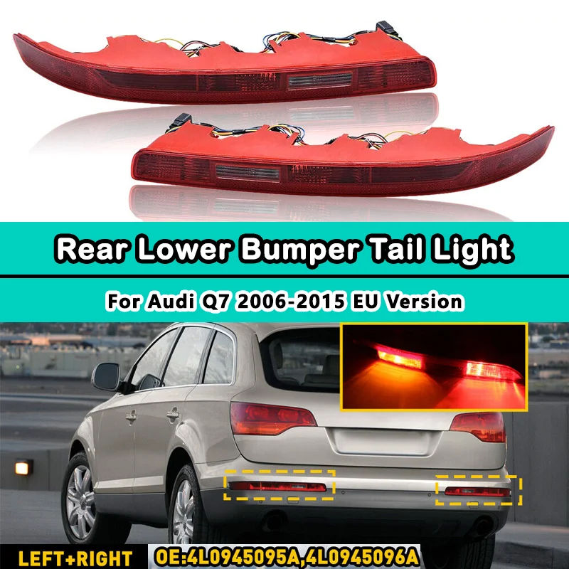 

EU Version For Audi Q7 2006-2015 Rear Bumper Tail Light With/No 4 Bulbs Turn Signal LED Stop Brake Light 4L0945095 4L0945096