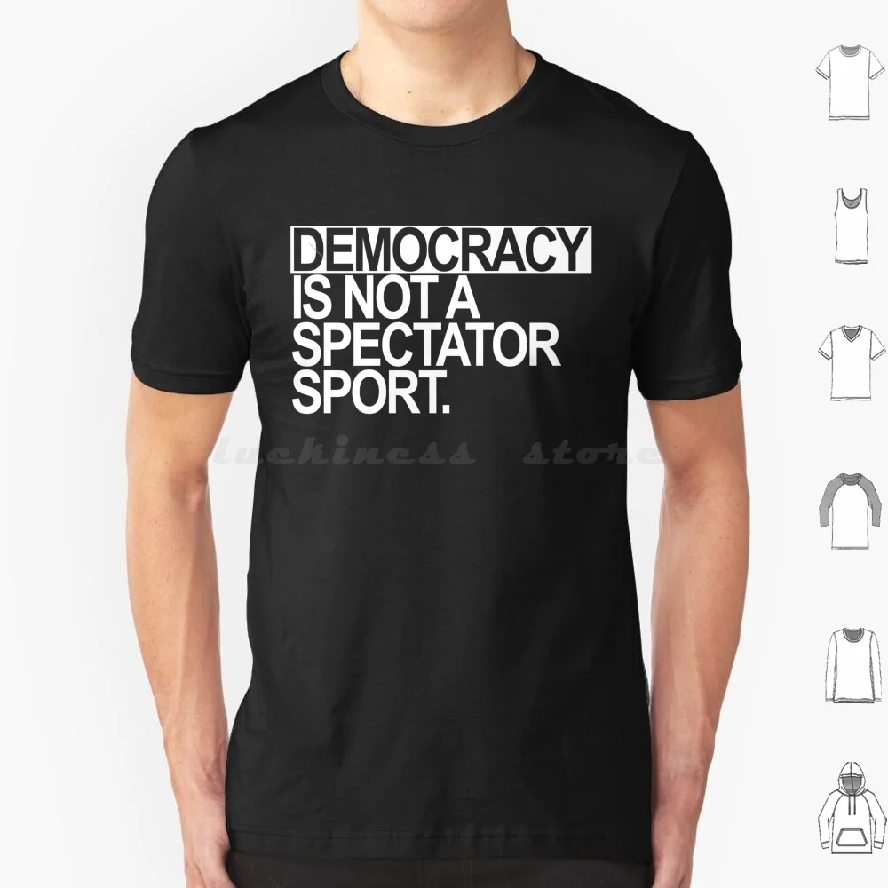 

Is Not A Spectator Sport ( White Text ) T Shirt 6xl Cotton Cool Tee Is Not A Spectator Sport Anti Authoritarian Pro Civil