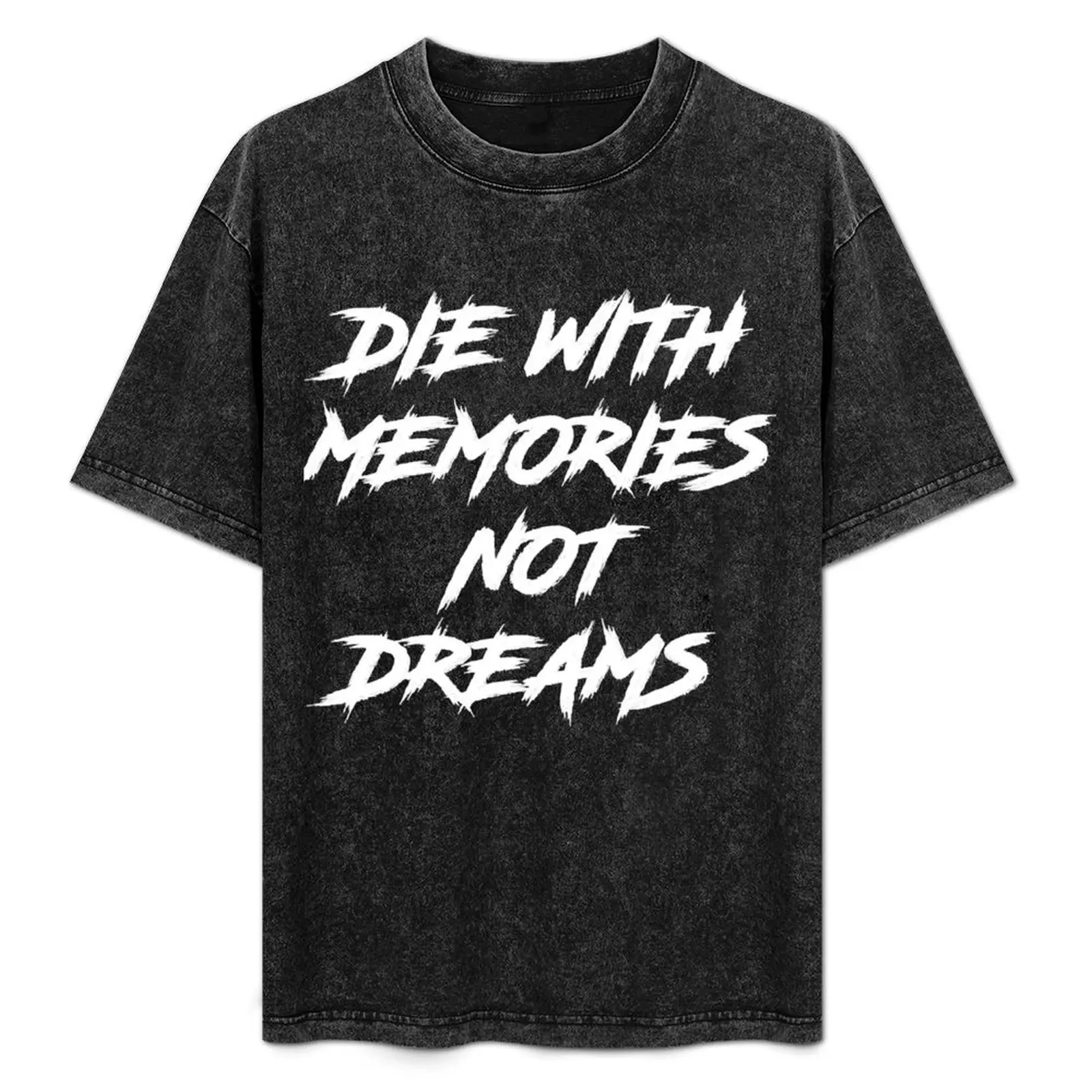 

Die With Memories Not Dreams Pullover Hoodie T-Shirt Christmas Casual Tee Shirt