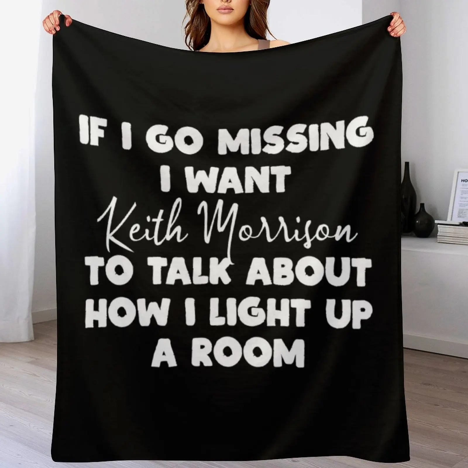 

if I Go Missing I Want Keith Morrison to Talk about How I Light Up a Room Throw Blanket Soft Beds Camping Plush Blankets