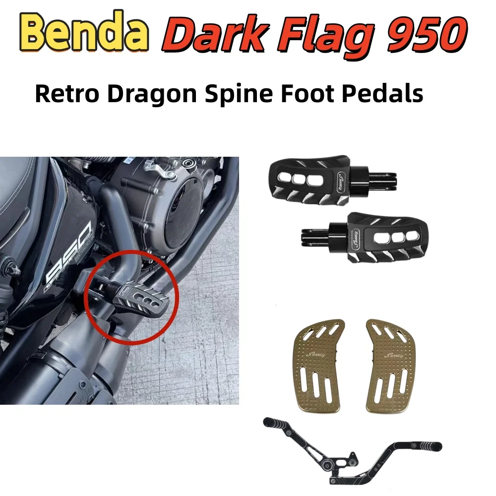 

For Benda Dark Flag 950, modified front and rear retro dragon spine foot pedals, enlarged and widened, non-slip aluminum alloy.