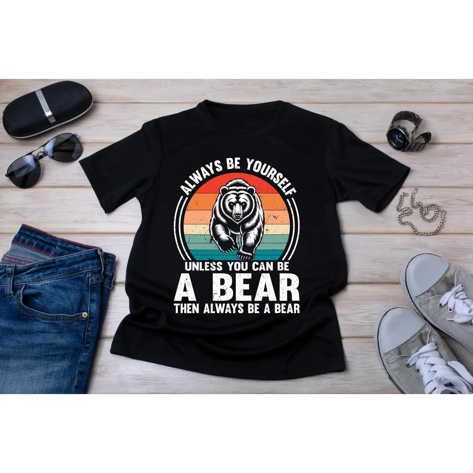 Bear T Shirt Always Be Yourself Unless You Can A Spirit Animal vintage Washed Stretched Casual Soft graphic streetwear