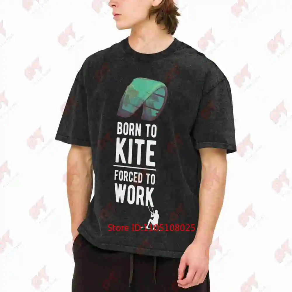 Kitesurf Born To Kite Forced Work Kitesurfing Vintage Washed Tee Pure Cotton T-Shirt