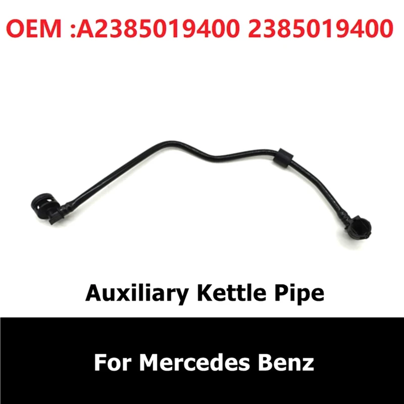 A2385019400 2385019400 Auxiliary Kettle Pipe For Mercedes Benz E 180 200 E 350 4MATIC Coolant Radiator Hose