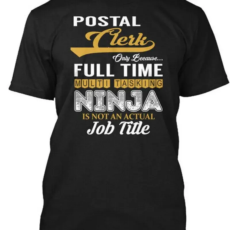 Long lasting Postal Clerk Only Because Full Time T Shirt Made in USA S to 5XL