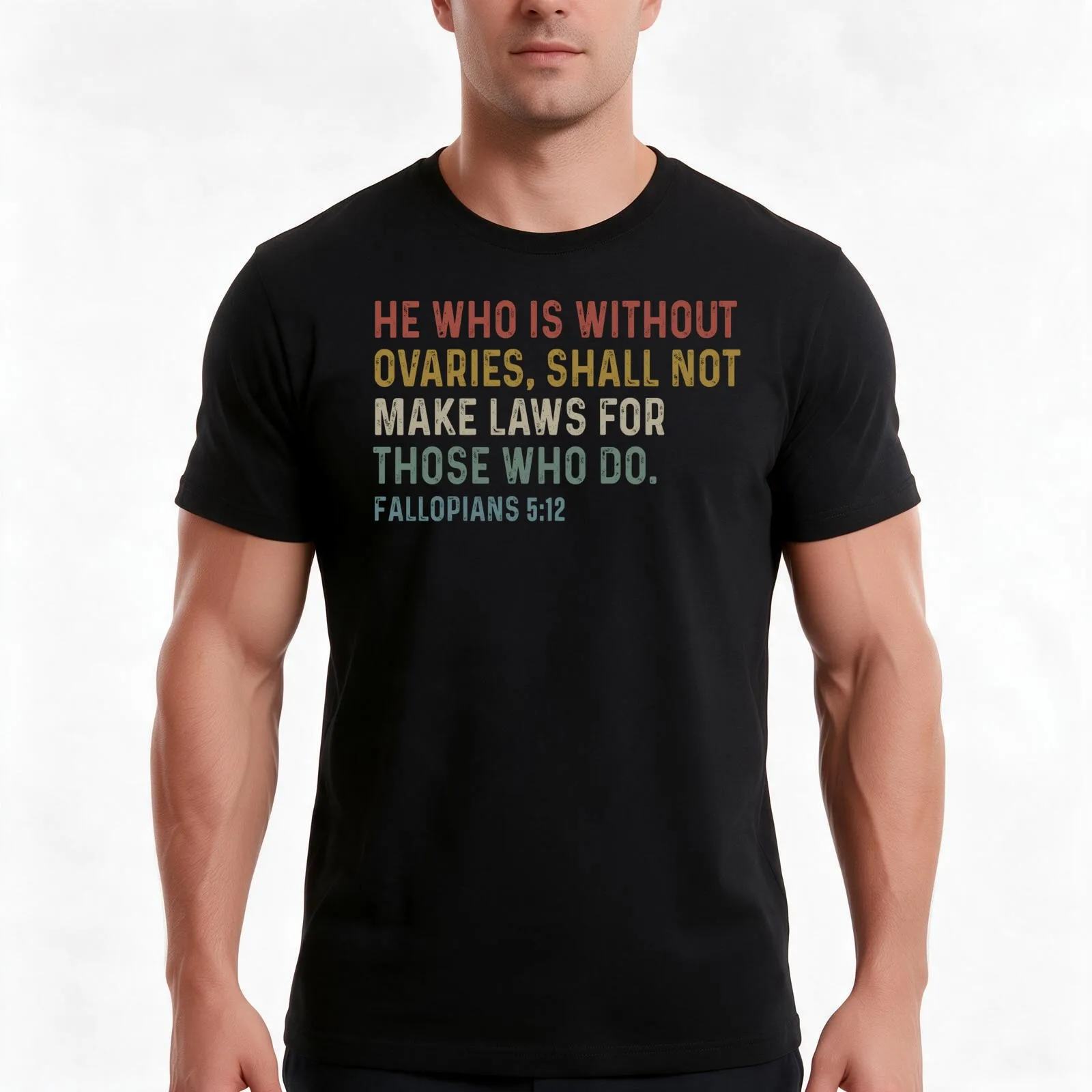 HE WHO IS WITHOUT OVARIES SHALL NOT MAKE LAWS FOR THOSE WHO DO T-Shirt Summer Casual Cotton Tee Oversized Streetwear Tops