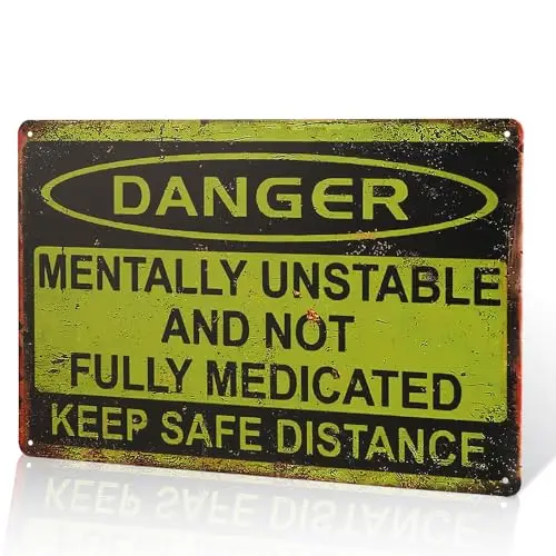 Danger Mentally Unsafe and Unusual Metal Sign, Keep Distant from Medications Warning Sign