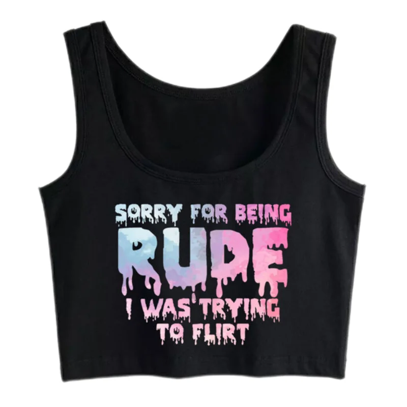 Sorry for Being Rude I Was Trying to Flirt Print Crop Top Girl Pastel Gothic Snarky Sassy Hip Hop Tank Top Hotwife Fun Camisole