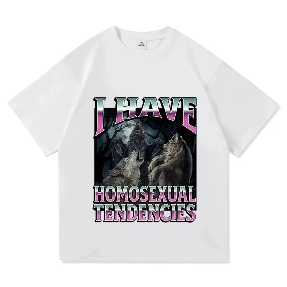 I Have Homosexual Tendencies Funny Werewolf Meme Graphic T-shirt Fashion Gothic Vintage T Shirt Casual Cotton T-shirt Streetwear
