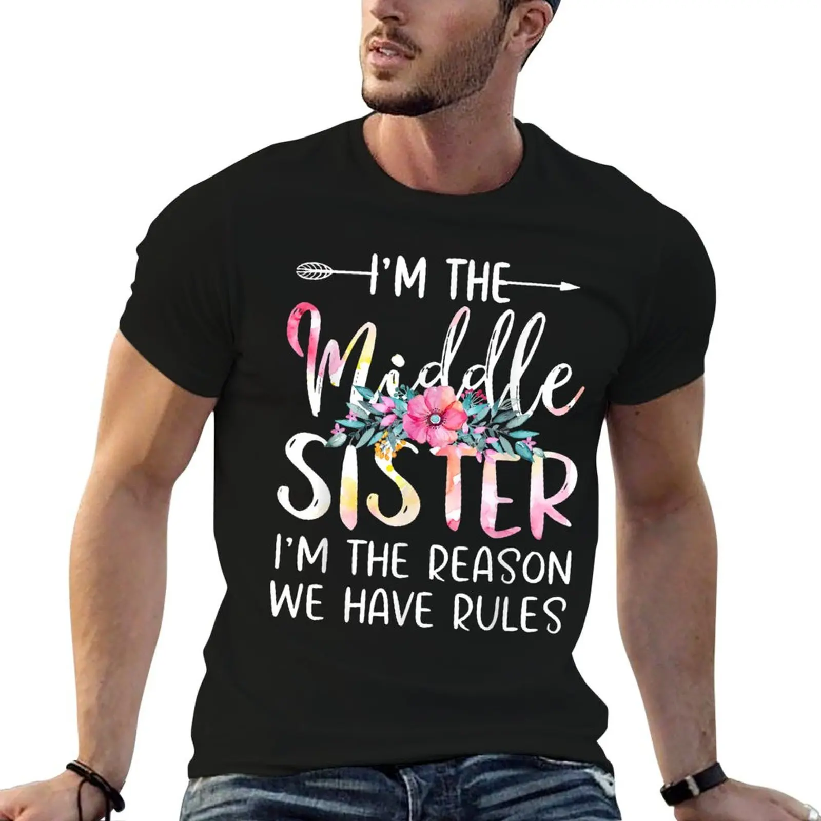 I'm The Middle Sister I Am Reason We Have Rules Tees Floral T-Shirt Basic Tee Shirt for Everyday Outfit