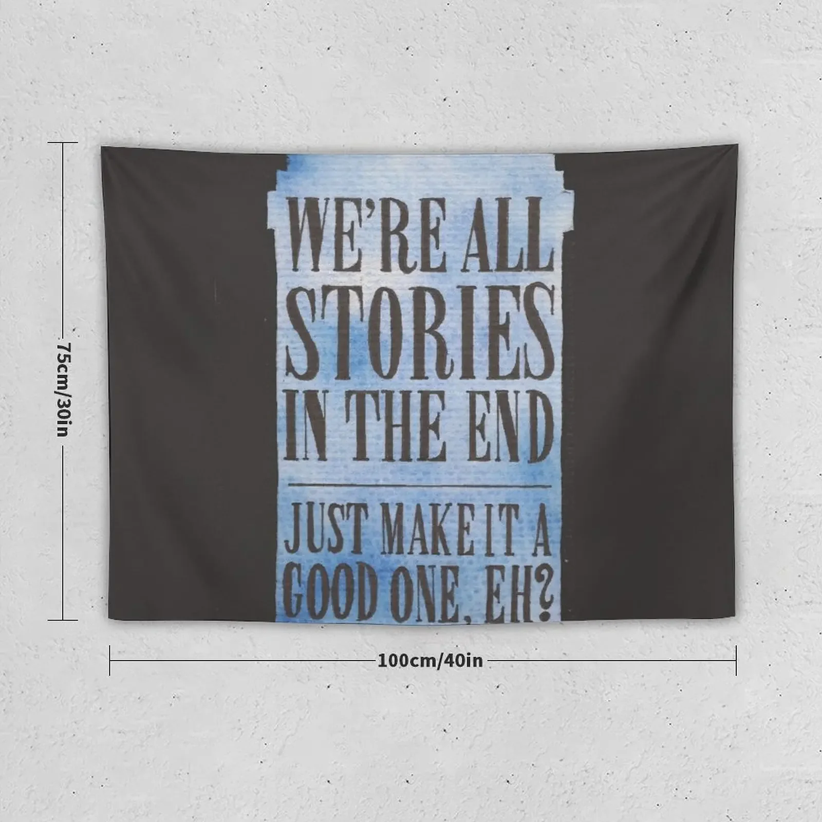 We're all Stories in the End Tapestry Decoration For Bedroom House Decoration Tapestry