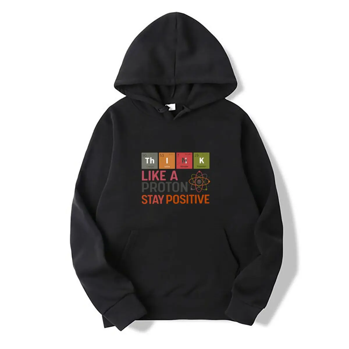 Think Like A Proton Stay Positive Periodic Table Science Graphic Autumn and winter new men's and women's hooded sweatshirts