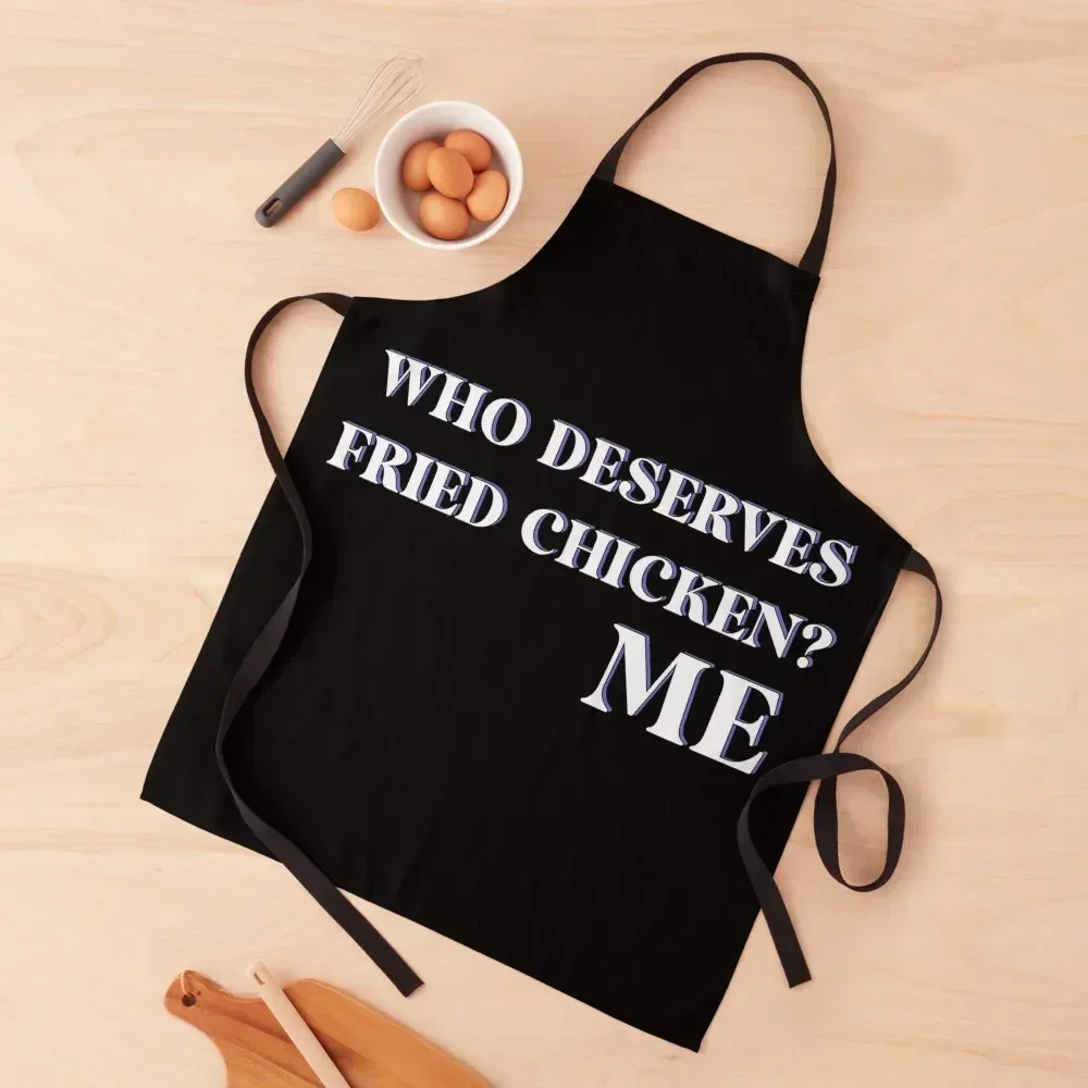

WHO DESERVES FRIED CHICKEN ME | WHITECLAWGABE Apron Ladies Kitchen Household Items cleanings kitchen girl Apron