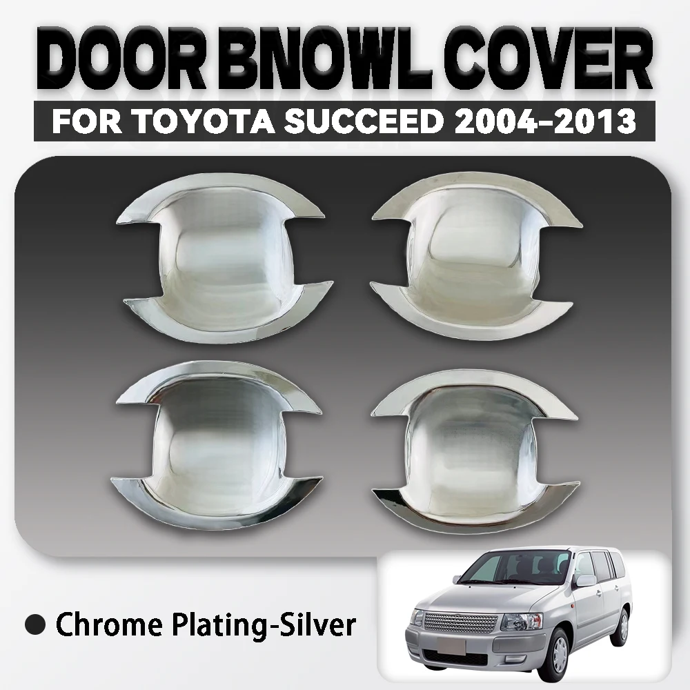 ABS Chrome Plated Silver Car Door Bowl Cover for Toyota Succeed 2004-2013, Exterior Components Decoration, High Quality, 4 Pcs
