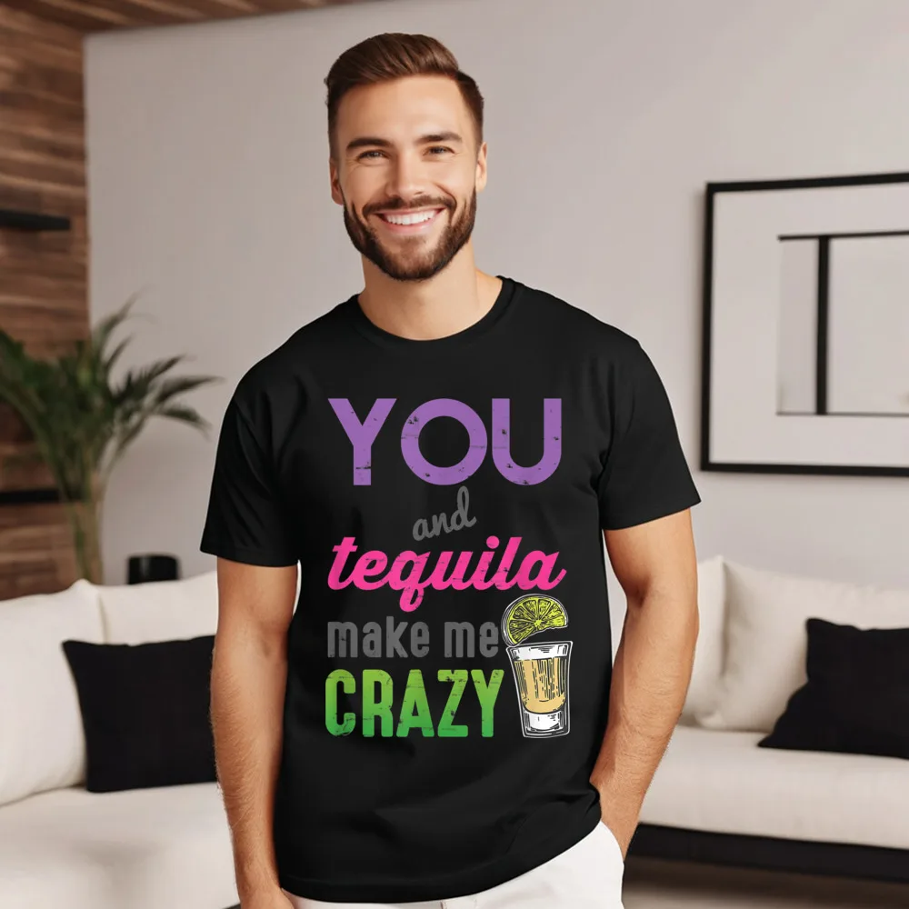 Drinking T-shirt You And Tequila Normal T Shirt Gift Idea Premium Cotton Thanksgiving Day Tees T-shirts Latest Round Collar