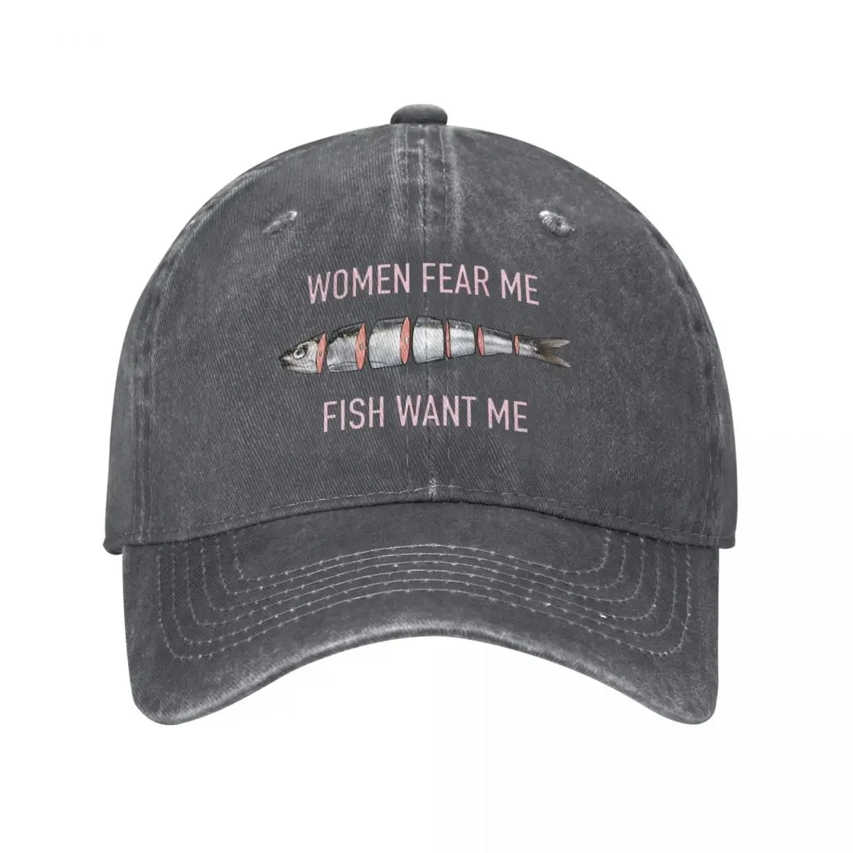 Fish want me, Women fear me Baseball Cap fashionable Golf Hat Mens Women's