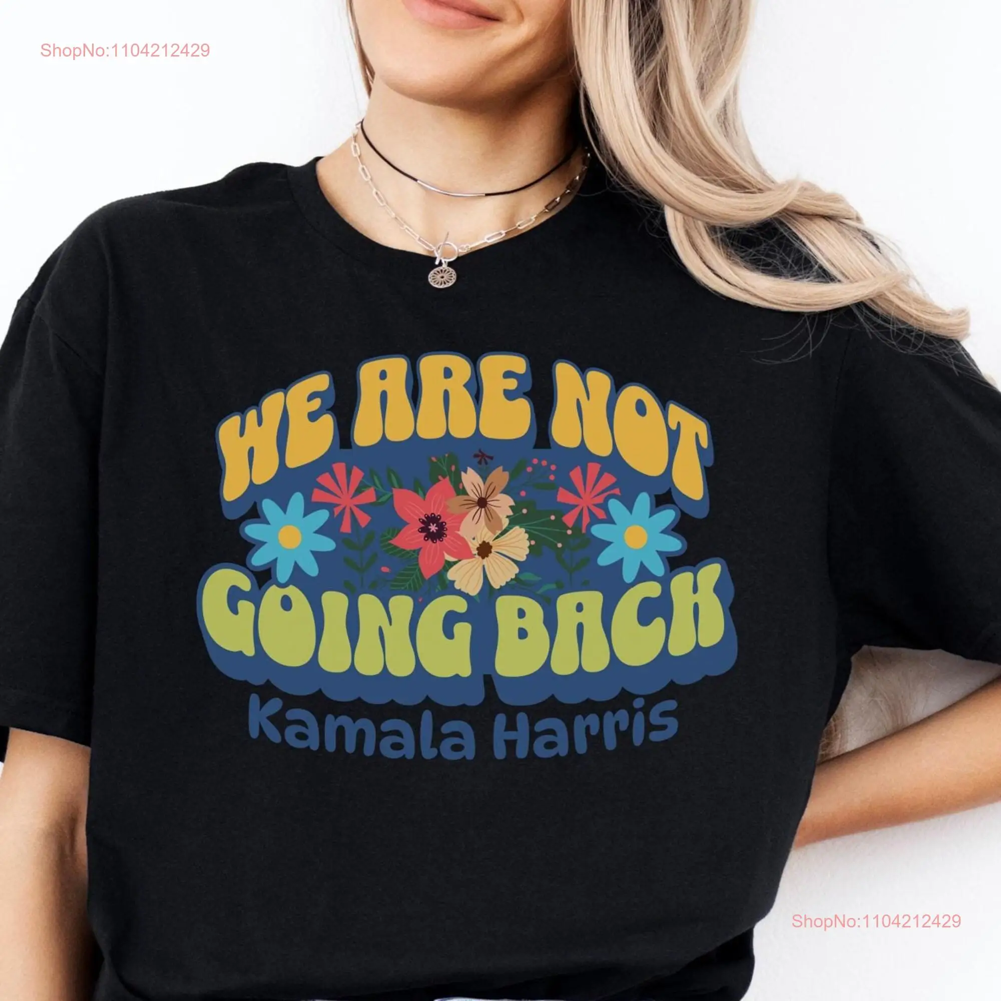 We Are Not Going Back T Shirt Kamala Harris Anti Trump Vote Blue Childless Cat Ladies Liberal We're long or short sleeves