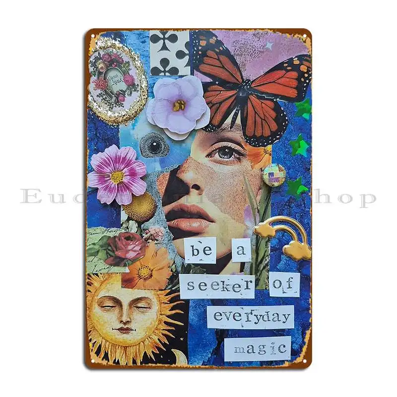Be A Seeker Of Everyday Magic Metal Plaque Printed Create Club Bar Designing Wall Plaque Tin Sign Poster