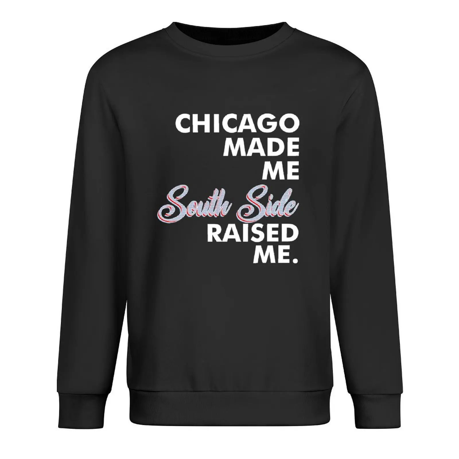 

Chicago Made Me South Side Pullover men clothing autumn new products men wear graphic t shirts men oversize sweatshirt