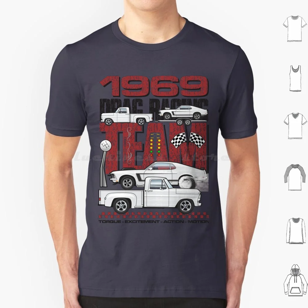 69 Racing Team T Shirt Big Size 100% Cotton 69 1969 F 100 Pickup Truck F100 F 150 F150 302 427 429 Mach1 Racing Team Drag Race