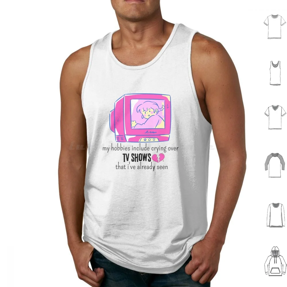 Mis pasatiempos incluyen Crying Over Tv Shows que ya he visto camisetas sin mangas, algodón estampado, mis pasatiempos incluyen Crying My Hobbies