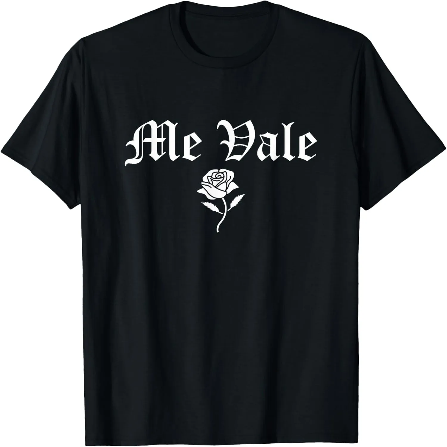 Me Vale Gothic Script White Rose Spanish Quote Graphic T-Shirt