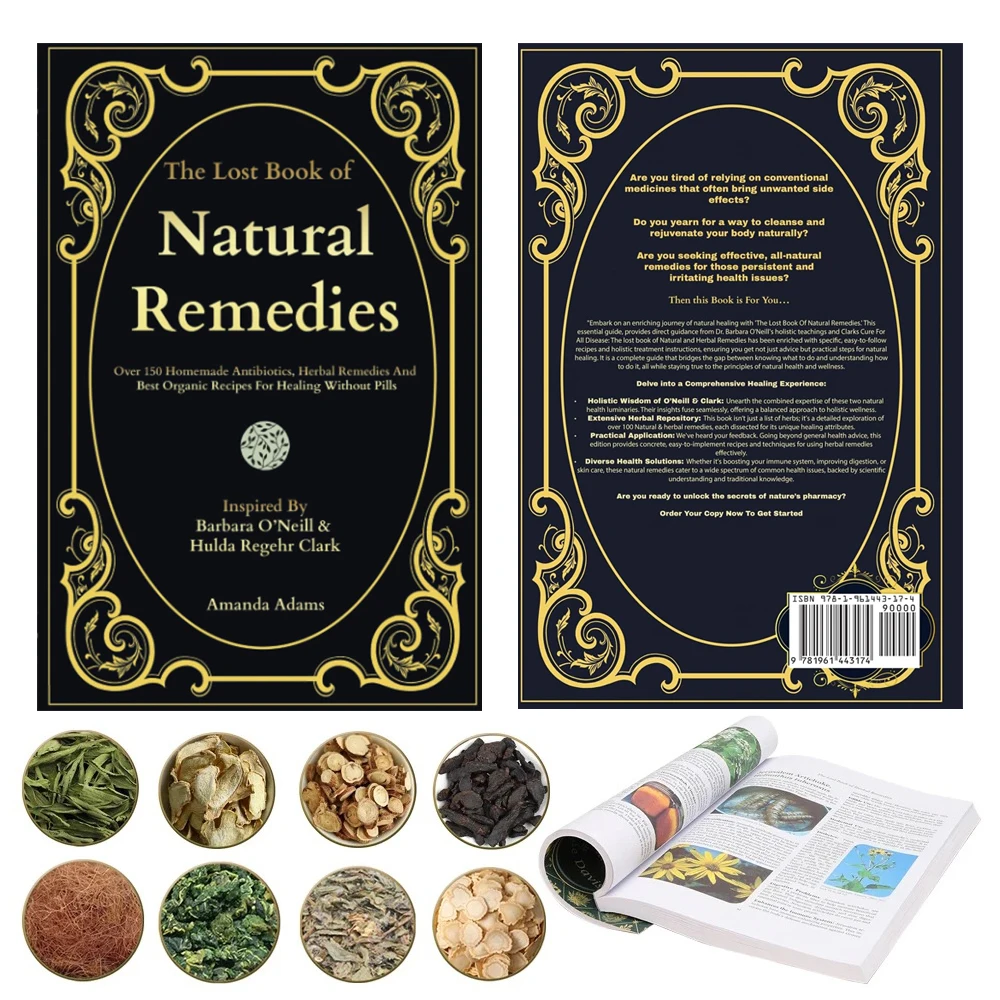 The Lost Book of Natural Remedies: Over 150 Homemade Antibiotics, Herbal Remedies, and Best Organic Recipes For Healing