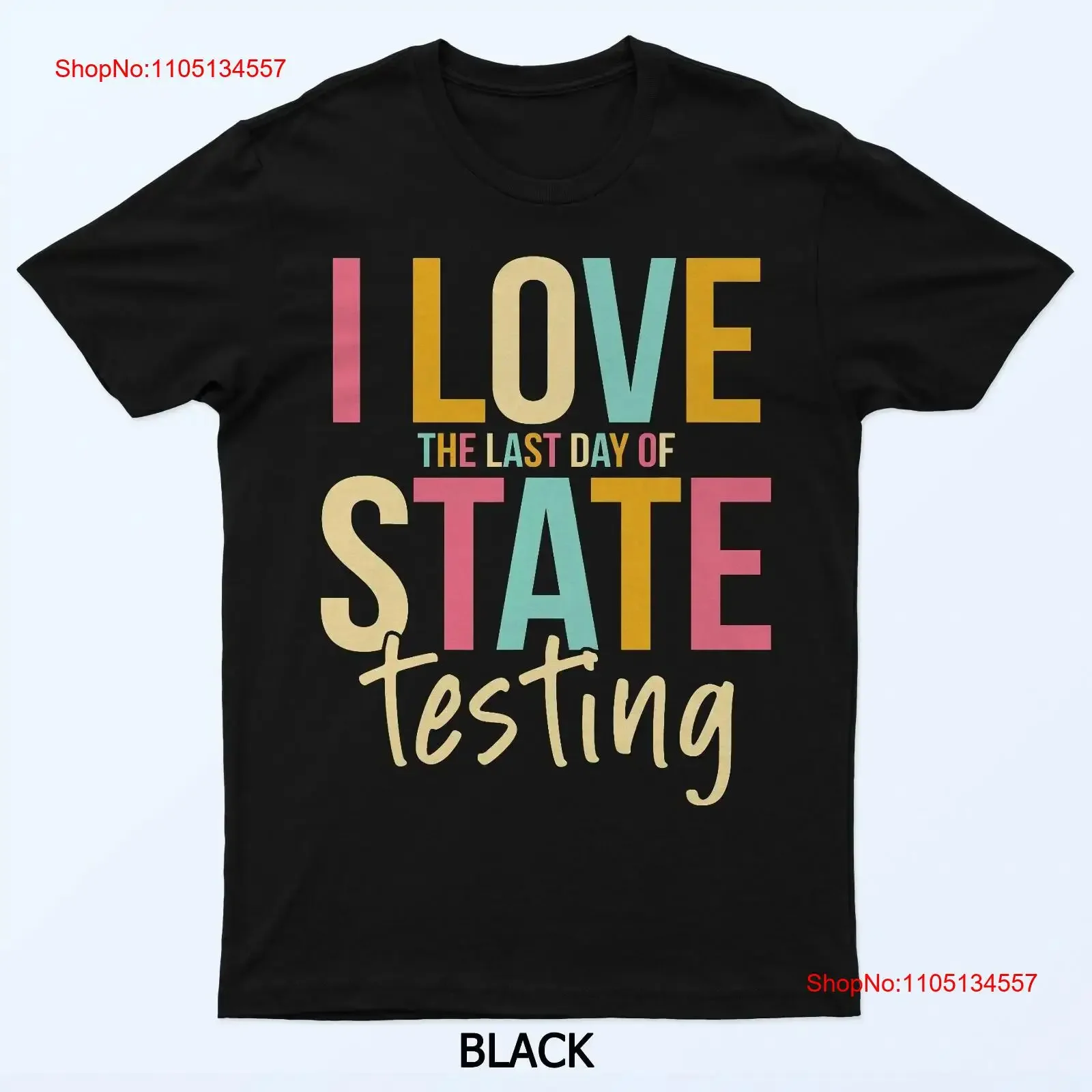 I Love The Last Day Of State Testing Funny Teachers Student T Shirt vintage Washed graphic designer clothes Unisex Stylish