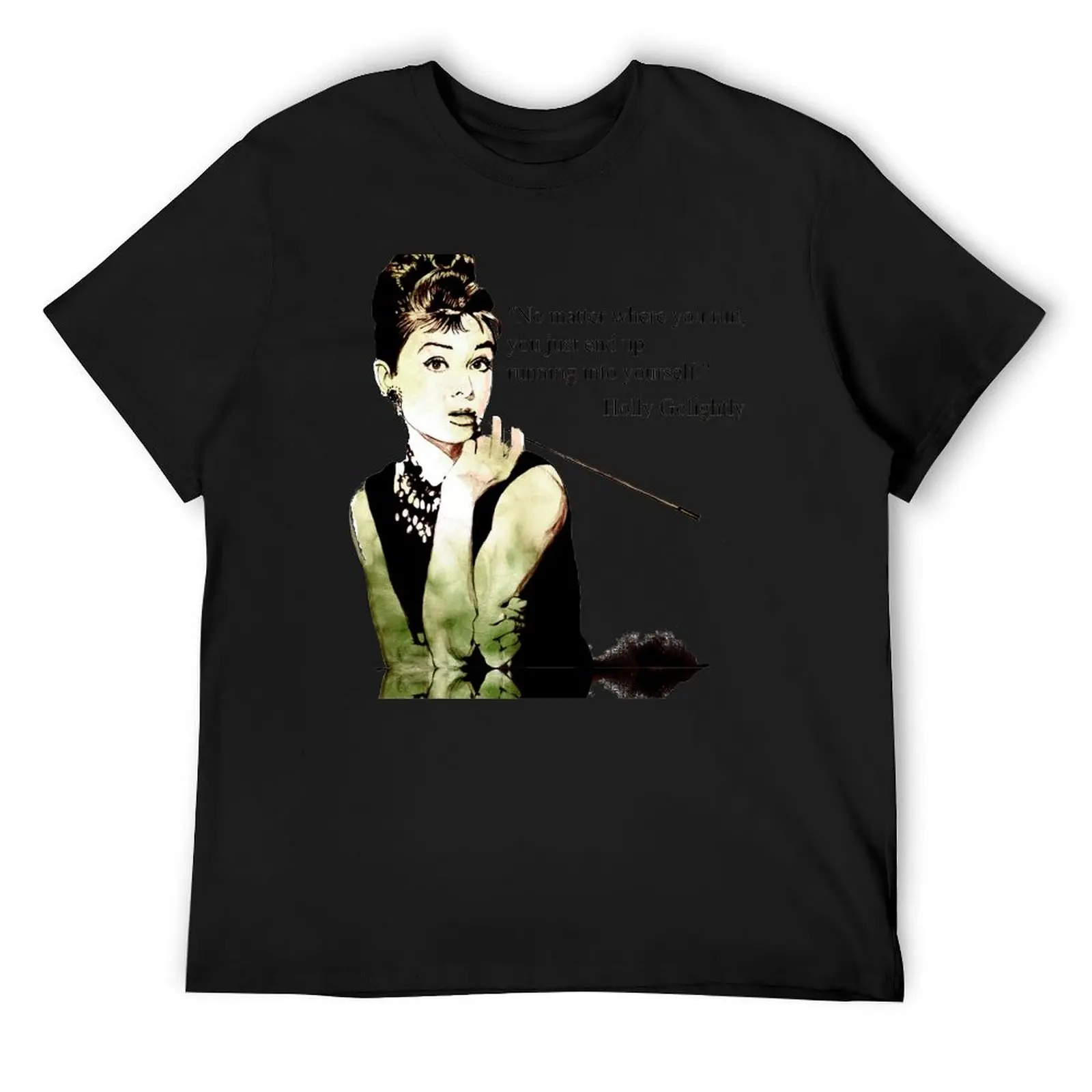 Audrey Hepburn aka Holly Golightly - quote T-Shirt summer top graphic tee shirt men t shirt