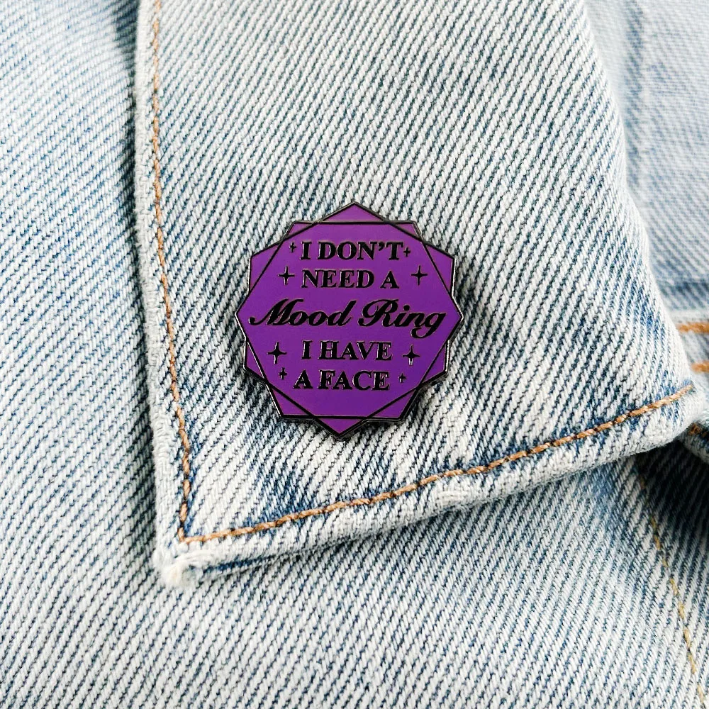 I Don’t Need A Mood Ring I Have A Face Lapel Pin Funny Adult Humor Badge Sarcasm Pin Jewelry Accessories