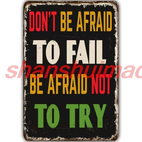 Don't Be Afraid To Fail Be Afraid To Try Vintage Metal Tin Sign Retro Home Decor SHANSUI