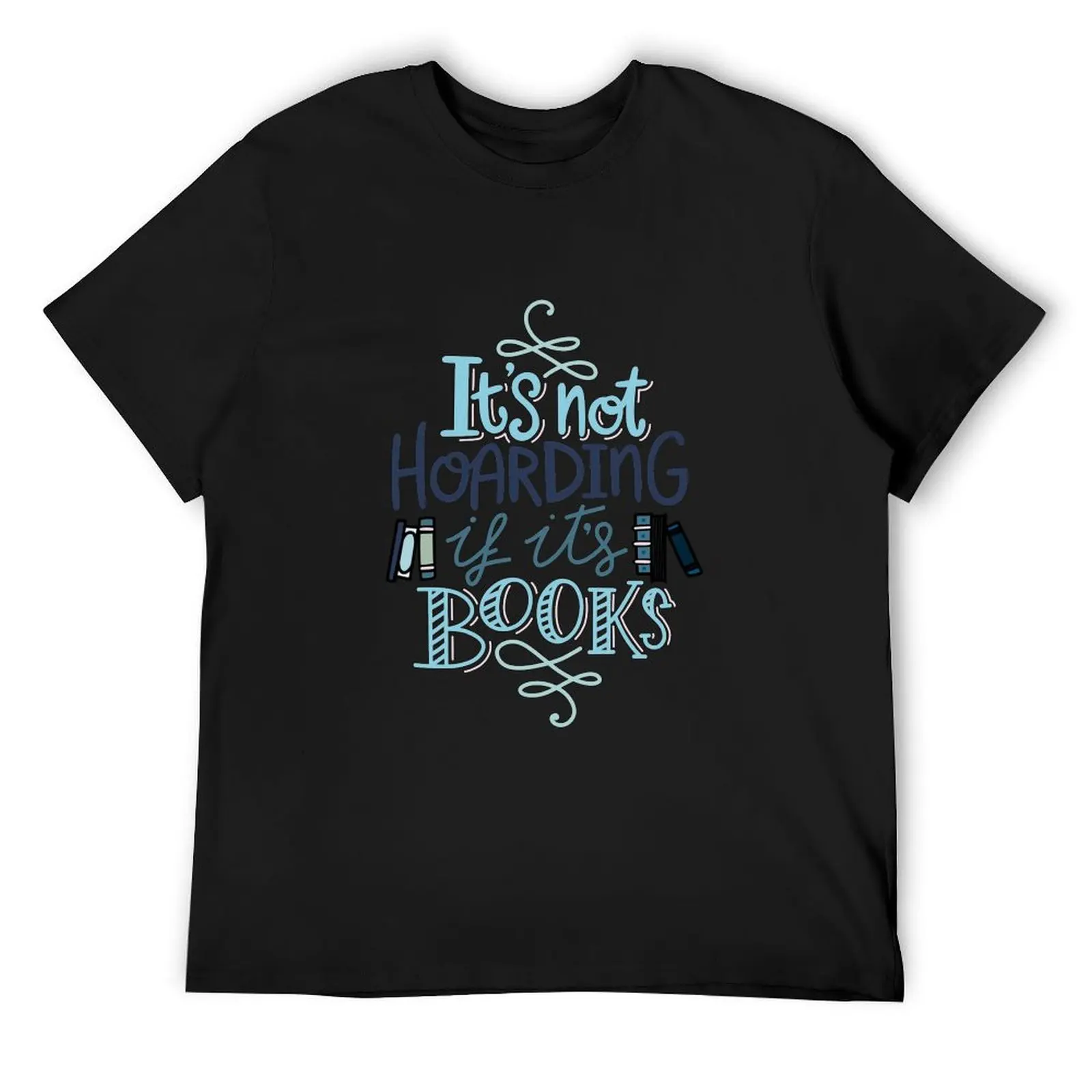 

Hoarding Books Blue - Book Nerd T-Shirt cotton graphic tees customizeds mens cotton t shirts